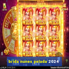 brida nunes pelada 2024